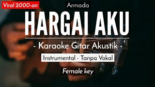 Hargai Aku Karaoke Akustik  Armada Female Key gitar [upl. by Lairbag318]