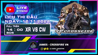 🔴Livestream Crossfire VN  review ngày thi đấu 12112024 XR vs CW [upl. by Eila]