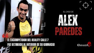 El caso de Alex quotEl Leónquot Paredes  Criminalista Nocturno [upl. by Scholem195]