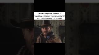 Thats why Im unemployed 😭 relatable jobmemes funny memes rdr2 [upl. by Daye]