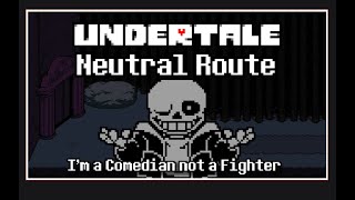 Undertale Neutral Route Im a Comedian not a Fighter ORIGINAL [upl. by Yrro401]