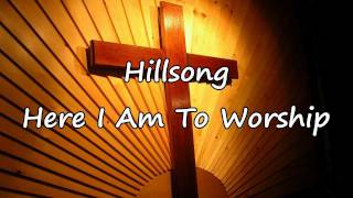 Hillsong  Here I Am To Worship with lyrics [upl. by Magna654]