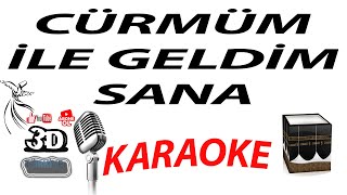 CÜRMÜM İLE GELDİM SANA KARAOKE 3DTÜRKİYE KARAOKE [upl. by Aihsiek]