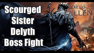 Lords of The Fallen Boss Fight  How to Beat Scourged Sister Delyth [upl. by Sewoll]