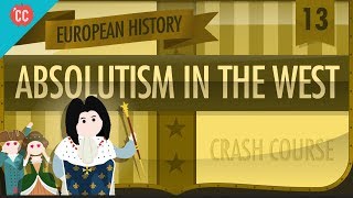 Absolute Monarchy Crash Course European History 13 [upl. by Azeria]