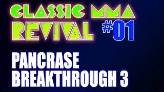 Classic MMA Revival 1  Pancrase Breakthrough 3 with TMDMAT [upl. by Loram]