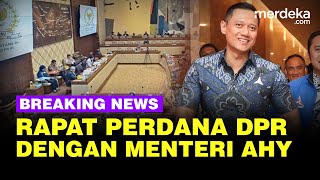 🔴 LIVE  Perdana DPR dan Menteri AHY Gelar Rapat Kerja [upl. by Rebm671]