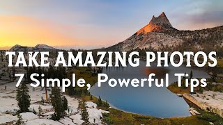 How To Take Amazing Photos 7 Simple amp Powerful Photography Tips [upl. by Aenaj]