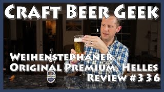 Weihenstephaner Original Premium Helles Lager Craft Beer Geek Review 336 [upl. by Nolrev]