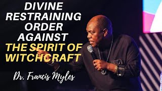 Divine Restraining Order Against Witchcraft  Dr Francis Myles [upl. by Shannan]