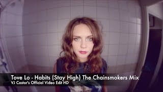 Tove Lo  Habits Stay High The Chainsmokers Remix VJ Castors Official Video Edit [upl. by Aelam]