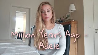 Million Years Ago  Adele Cover [upl. by Inaluiak]