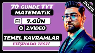 Temel Kavramlar  Efişinado Testi2  7Gün  2Video  70 Günde TYT Matematik Kampı  2025 [upl. by Mariann]