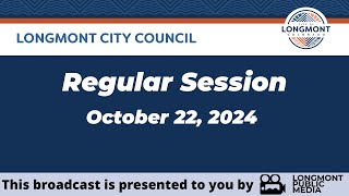 Longmont City Council  Regular Session  October 22 2024 [upl. by Francisca]