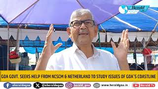 Goa Govt seeks help from NCSCM amp Netherland to study issues of Goas coastline [upl. by Benildis376]