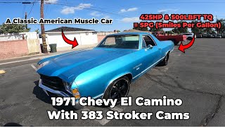 1971 Chevy El Camino With 383 Stroker Cams [upl. by Idelia]