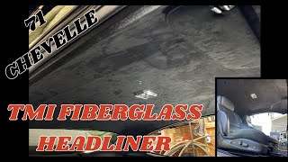 TMI FIBERGLASS HEADLINER INSTALL  1971 CHEVELLE [upl. by Odnam]