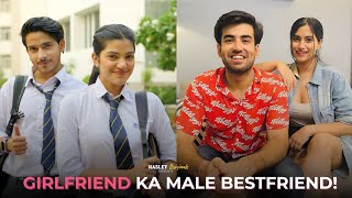 Girlfriend Ka Male Bestfriend  Ft Abhishek Kapoor  Twarita amp Purav jha  Hasley India [upl. by Nodnarg]