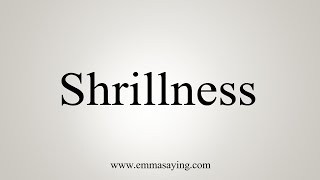 How To Say Shrillness [upl. by Katuscha]