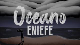 Eniefe  Oceano Lyric Video [upl. by Falito933]