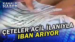 Yasa Dışı Çeteler quotAcilquot İlanlarıyla Iban Arıyor Özellikle Üniversiteliler Hedef Alınıyor [upl. by Guenna]