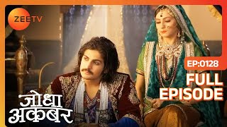 Akbar ने Shariffudin कों डलवाया काल कोठरी में  Jodha Akbar  Full Ep 128  ZEE TV [upl. by Anomis114]