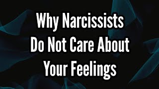 Why Narcissists Do Not Care About Your Feelings [upl. by Anitroc349]