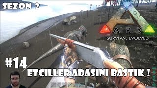 Etçiller Adasını Bastık   ARK Survival Evolved Sezon 2 14 Türkçe [upl. by Eden]