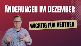 Wichtig für Rentner 5 Änderungen im Dezember 2023 [upl. by Feenah987]