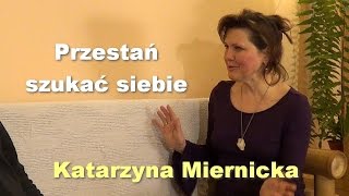 Przestań szukać siebie  Katarzyna Miernicka [upl. by Llener]