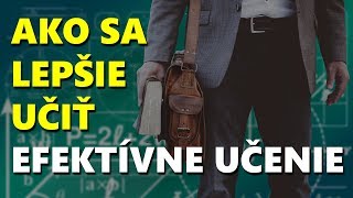 Ako Sa Lepšie Učiť  EFEKTÍVNE UČENIE [upl. by Av]