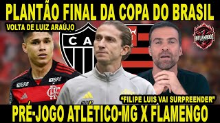 PLANTÃO FINAL DA COPA DO BRASIL  PRÉJOGO ATLÉTICOMG X FLAMENGO  FILIPE LUIS VAI SURPREENDER [upl. by Ali]