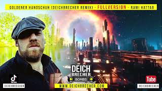 Goldener Handschuh FULLVERSION Deichbrecher Remix [upl. by Masuh]