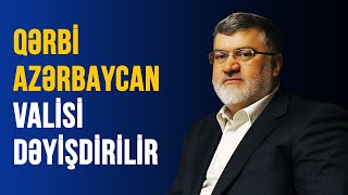 QƏRBİ AZƏRBAYCAN VALİSİ DƏYİŞDİRİLİR [upl. by Mixie]