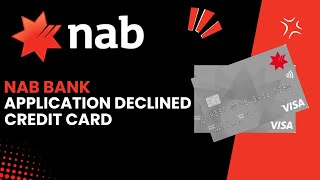 What To Do If Your NAB Credit Card Application Is Declined A Quick Guide [upl. by Glenine883]