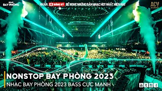 NONSTOP 2023 BAY PHÒNG BASS CỰC MẠNH Nhạc Trend TikTok Remix 2023 NONSTOP VINAHOUSE 2023 [upl. by Ume]