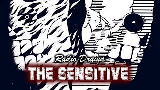 The Sensitive  Radio Drama [upl. by Licastro]