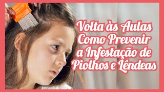 Volta às Aulas  Como Prevenir a Infestação de Piolhos e Lêndeas [upl. by Iolanthe]