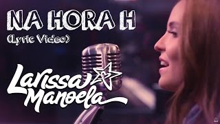 Larissa Manoela  Na Hora H Lyric Video [upl. by Nerine]