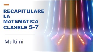 12 lectii de matematica  Recapitulare clasele 567  Lectia 1  Multimi  Evaluare nationala 2023 [upl. by Tama]