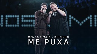 Grupo Menos é Mais Dilsinho  Me Puxa Clipe Oficial [upl. by Tnert]