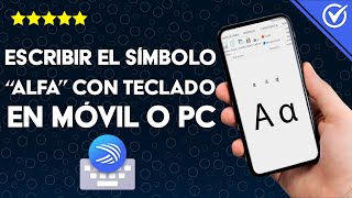 ¿Cómo escribir el símbolo ALFA con tu teclado móvil o PC  Letras griegas [upl. by Hanae]