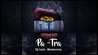 Pa Tra  Dj Lalo Monterrey Perreo Slow [upl. by Evangelina]