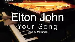 Elton John  Your Song  Solo Piano Cover  Maximizer [upl. by Einahpehs390]