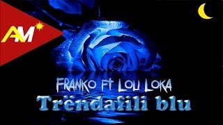 Franko ft Loli Loka  Trendafili blu Official Lyrics Video [upl. by Salvatore]