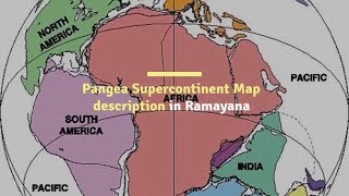 Pangea Supercontinent Map description in Ramayana [upl. by Martres190]