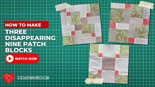 How to make three disappearing nine patch blocks [upl. by Imoen]