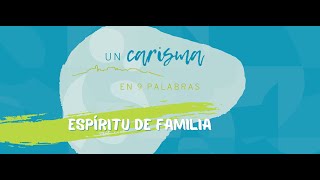 Un carisma en nueve palabras espíritu de familia [upl. by Placida587]