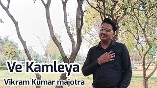 VE KAMLEYA  COVER SONG  VIKRAM KUMAR MAJOTRA  ORIGINAL  ARIJIT SINGH  SHREYA GHOSHAL [upl. by Nwahsel691]