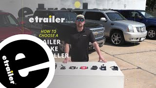 etrailer  How to Choose a Trailer Brake Controller [upl. by Adohr]